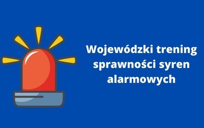 Zdjęcie do Wojew&oacute;dzki Trening sprawności syren alarmowych
