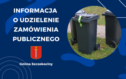 Zdjęcie do INFORMACJA O UDZIELENIE ZAM&Oacute;WIENIA PUBLICZNEGO NA ODBIERANIE ODPAD&Oacute;W KOMUNALNYCH OD WŁAŚCICIELI NIERUCHOMOŚCI, NA KT&Oacute;RYCH NIE ZAMIESZKUJĄ MIESZKAŃCY