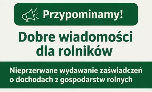 Zdjęcie do Przypominamy! Nieprzerwane wydawanie zaświadczeń o dochodach z gospodarstw rolnych &ndash; zmiana w ustawie POŚ